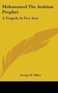 Mohammed The Arabian Prophet - Miles, George H.