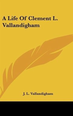 A Life Of Clement L. Vallandigham - Vallandigham, J. L.