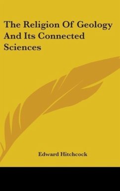The Religion Of Geology And Its Connected Sciences - Hitchcock, Edward