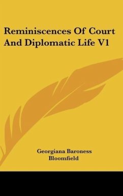 Reminiscences Of Court And Diplomatic Life V1 - Bloomfield, Georgiana Baroness