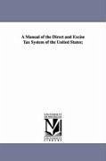 A Manual of the Direct and Excise Tax System of the United States; - Boutwell, George S. (George Sewall)