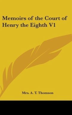 Memoirs of the Court of Henry the Eighth V1