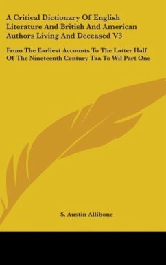 A Critical Dictionary Of English Literature And British And American Authors Living And Deceased V3 - Allibone, S. Austin