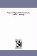 Vassar College and Its Founder. by Benson J. Lossing. - Lossing, Benson John