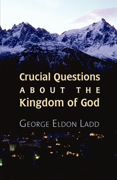 Crucial Questions about the Kingdom of God - Ladd, George E.