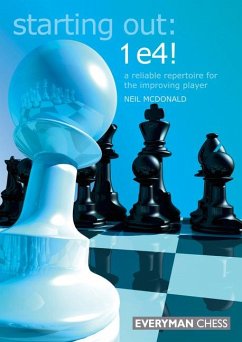 Starting Out: 1 E4!: A Reliable Repertoire for the Improving Player - Mcdonald, Neil