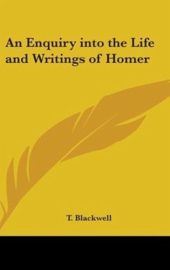 An Enquiry into the Life and Writings of Homer - Blackwell, T.