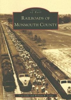 Railroads of Monmouth County - Gallo, Tom; Longo, William B.