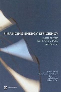Financing Energy Efficiency: Lessons from Brazil, China, India, and Beyond - Taylor, Robert P.; Govindarajalu, Chandrasekar; Levin, Jeremy