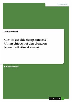 Gibt es geschlechtsspezifische Unterschiede bei den digitalen Kommunikationsformen? - Kalaiah, Anke