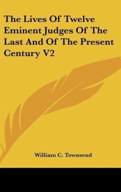 The Lives Of Twelve Eminent Judges Of The Last And Of The Present Century V2 - Townsend, William C.