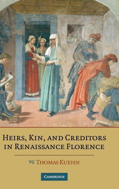 Heirs, Kin, and Creditors in Renaissance Florence - Kuehn, Thomas