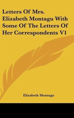 Letters Of Mrs. Elizabeth Montagu With Some Of The Letters Of Her Correspondents V1