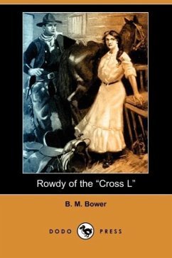 Rowdy of the Cross L (Dodo Press) - Bower, B. M.