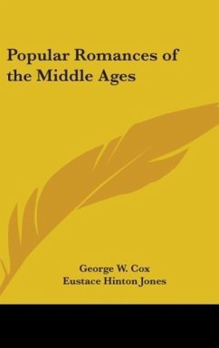 Popular Romances Of The Middle Ages - Cox, George W.; Jones, Eustace Hinton