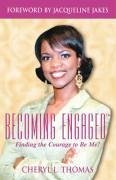 Becoming Engaged: Finding the Courage to Be Me - Thomas, Cheryl L.