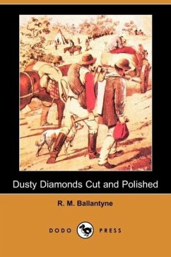 Dusty Diamonds Cut and Polished (Dodo Press) - Ballantyne, Robert Michael