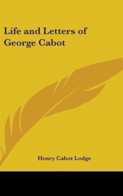 Life And Letters Of George Cabot - Lodge, Henry Cabot