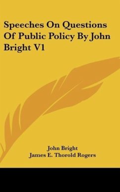 Speeches On Questions Of Public Policy By John Bright V1 - Bright, John
