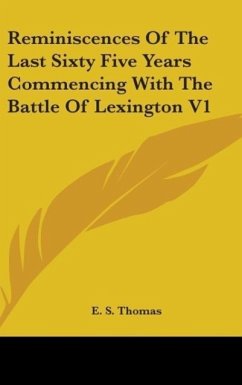 Reminiscences Of The Last Sixty Five Years Commencing With The Battle Of Lexington V1