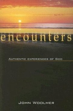 Encounters: Authentic Experiences of God - Woolmer, John