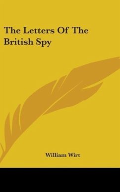 The Letters Of The British Spy - Wirt, William