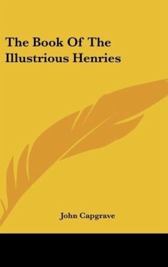 The Book Of The Illustrious Henries - Capgrave, John