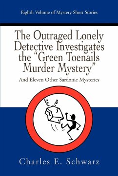 The Outraged Lonely Detective Investigates the Green Toenails Murder Mystery