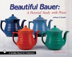 Beautiful Bauer: A Pictorial Study with Prices - Snyder, Jeffrey B.
