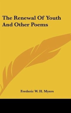 The Renewal Of Youth And Other Poems - Myers, Frederic W. H.