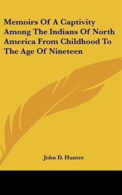 Memoirs Of A Captivity Among The Indians Of North America From Childhood To The Age Of Nineteen