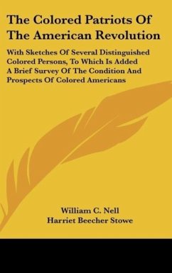 The Colored Patriots Of The American Revolution - Nell, William C.