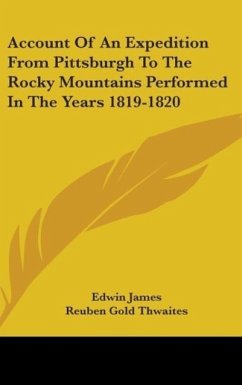 Account Of An Expedition From Pittsburgh To The Rocky Mountains Performed In The Years 1819-1820