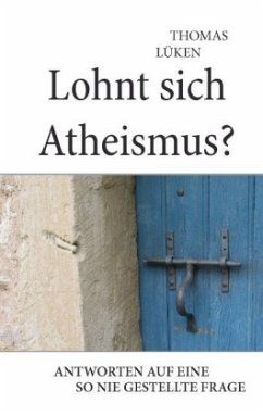 Lohnt sich Atheismus? - Lüken, Thomas