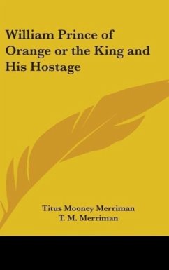 William Prince Of Orange Or The King And His Hostage