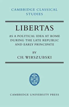 Libertas as a Political Idea at Rome During the Late Republic and Early Principate - Wirszubski, Ch