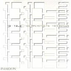 10x10_2: 100 Architects, 10 Critics - Editors of Phaidon Press