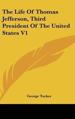 The Life Of Thomas Jefferson, Third President Of The United States V1 - Tucker, George