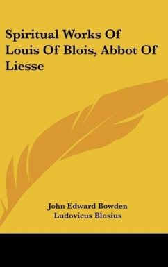 Spiritual Works Of Louis Of Blois, Abbot Of Liesse - Blosius, Ludovicus