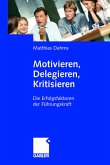 Motivieren - Delegieren - Kritisieren