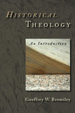 Historical Theology - Bromiley, Geoffrey W.