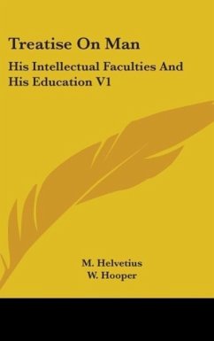 Treatise On Man - Helvetius, M.