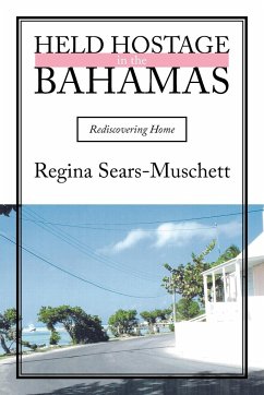 Held Hostage in the Bahamas - Sears-Muschett, Regina