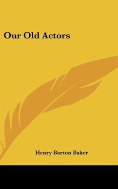 Our Old Actors - Baker, Henry Barton