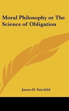 Moral Philosophy or The Science of Obligation