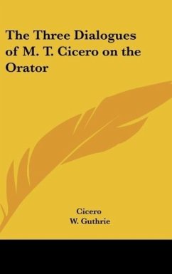 The Three Dialogues of M. T. Cicero on the Orator - Cicero