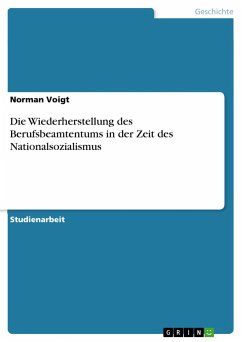 Die Wiederherstellung des Berufsbeamtentums in der Zeit des Nationalsozialismus - Voigt, Norman
