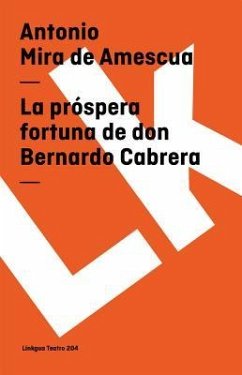 La Próspera Fortuna de Don Bernardo de Cabrera - Mira De Amescua, Antonio