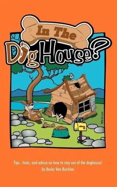 In The Doghouse?: Tips, hints, and advice on how to stay out of the doghouse! - Burkleo, Becky van