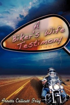 A Biker's Wife Testimony - Foley, Annette Callicutt